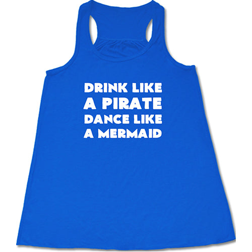 Funny Drinking Shirt, Drink Like A Pirate Look Like A Mermaid