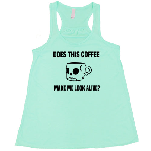 Does This Coffee Make Me Look Alive Shirt - Large Mint Workout Shirt