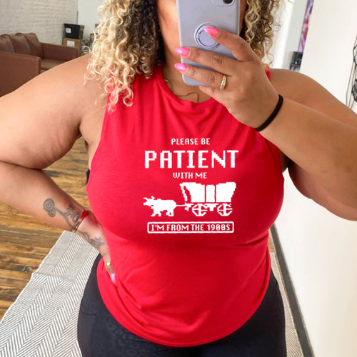 red muscle tank with the saying "please be patient with me I'm from the 1900's"