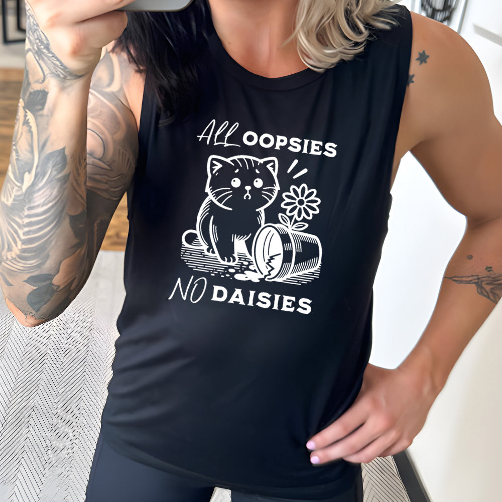 black muscle tank with the text "All Oopsies, No Daisies" on it