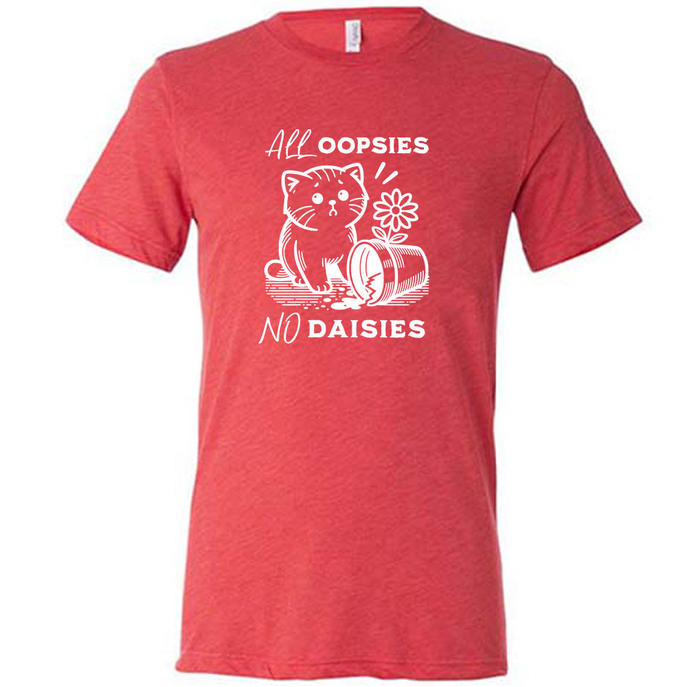 red shirt with the text "All Oopsies, No Daisies" on it