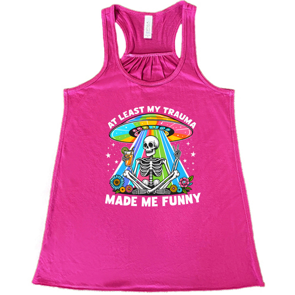 berry shirt with the text "At Least My Trauma Made Me Funny" on it