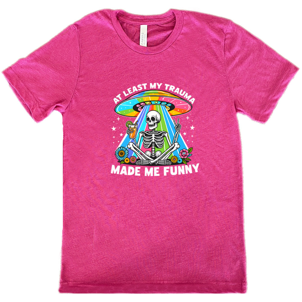 berry shirt with the text "At Least My Trauma Made Me Funny" on it