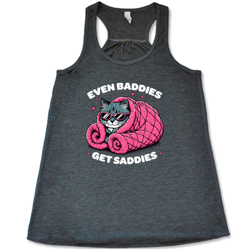 grey shirt with a cat graphic and the text "Even Baddies Get Saddies" on it