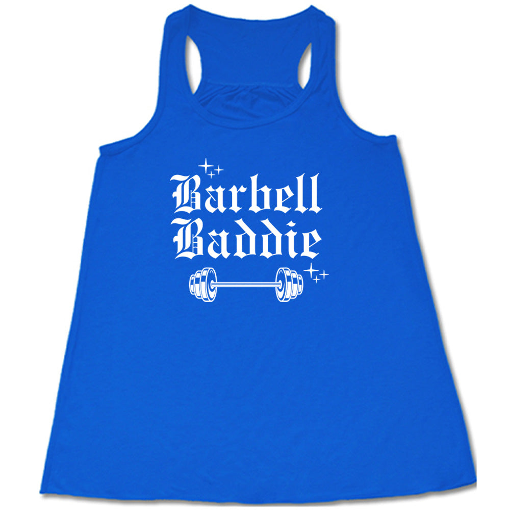 blue shirt with the text "Barbell Baddie" on it