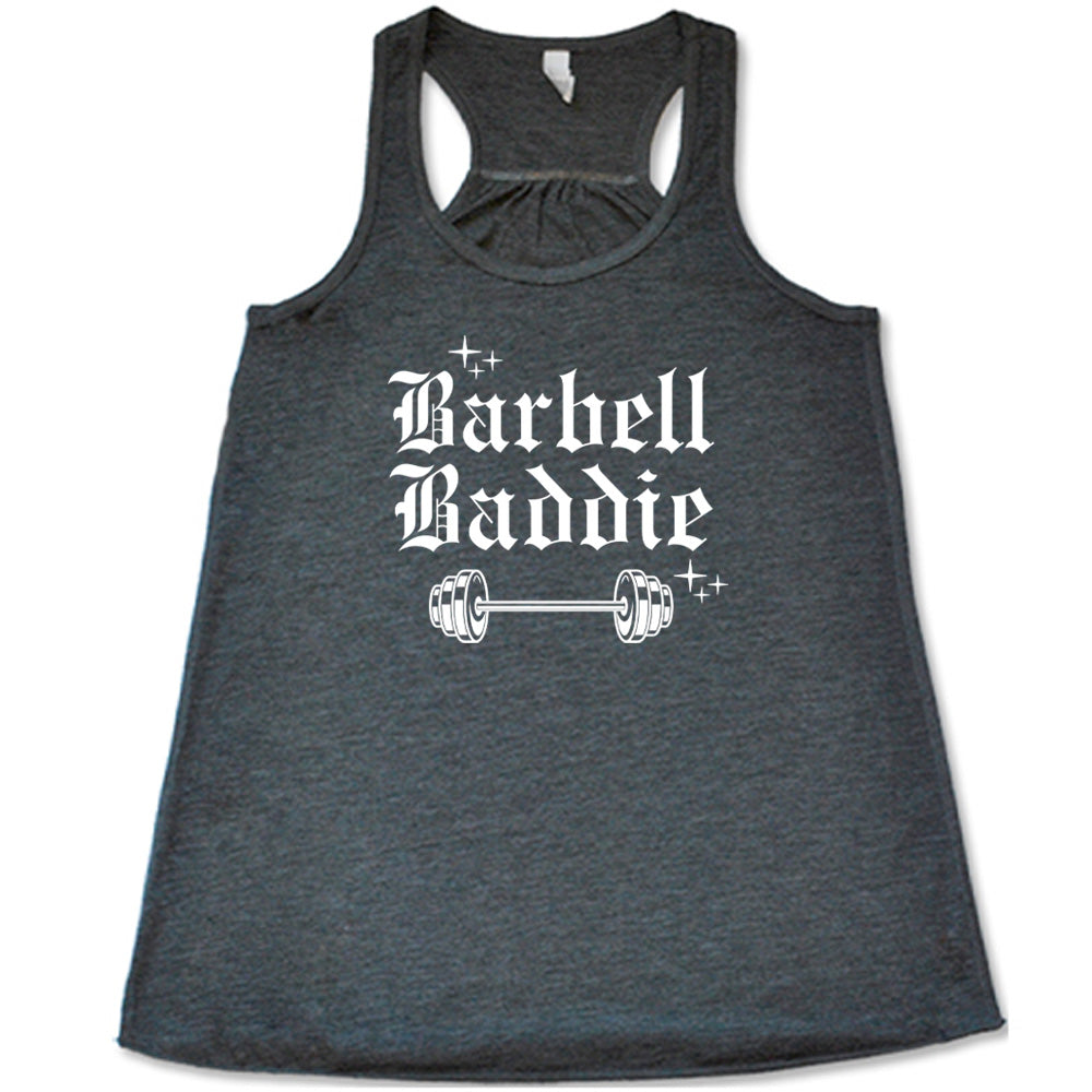 grey shirt with the text "Barbell Baddie" on it