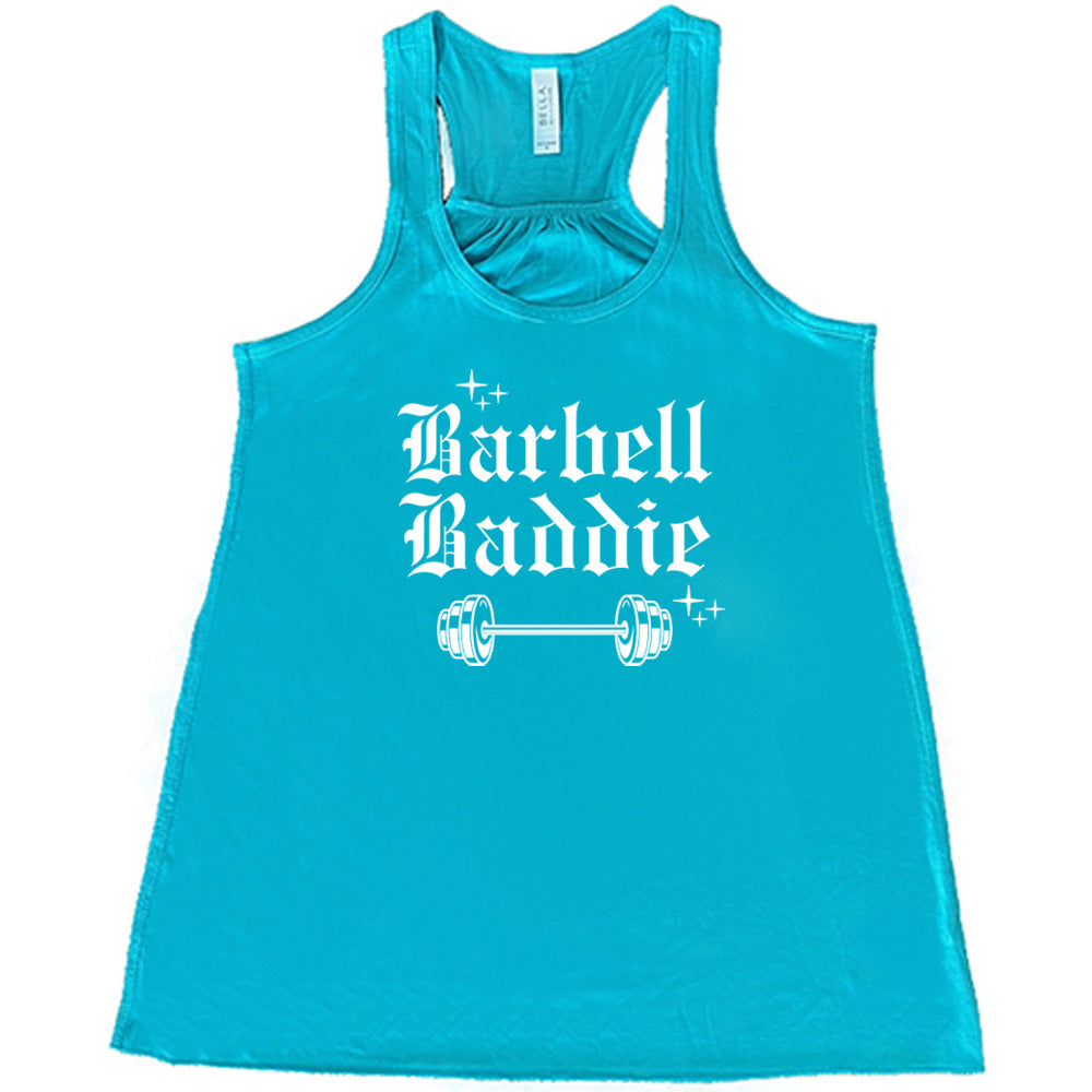 teal shirt with the text "Barbell Baddie" on it