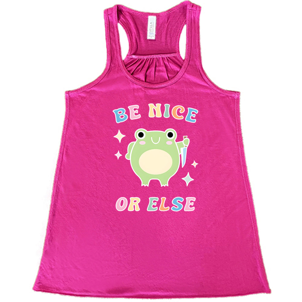 berry shirt with the text "Be Nice Or Else" on it