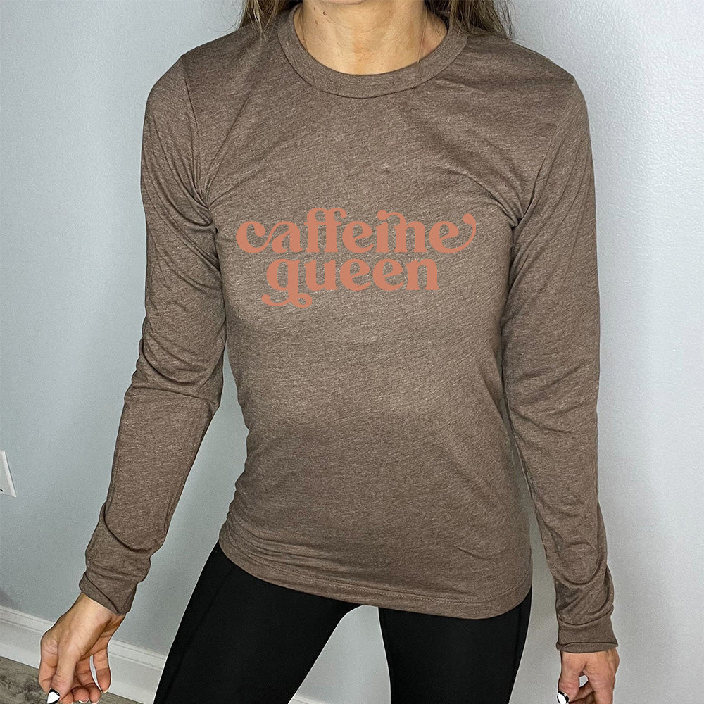 brown long sleeve tee with the text "Caffeine Queen" on it