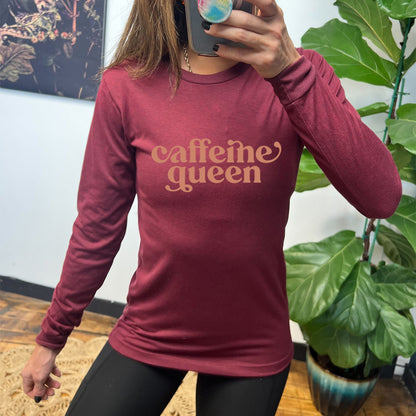 maroon long sleeve tee with the text "Caffeine Queen" on it