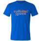 blue shirt with the text "Caffeine Queen" on it