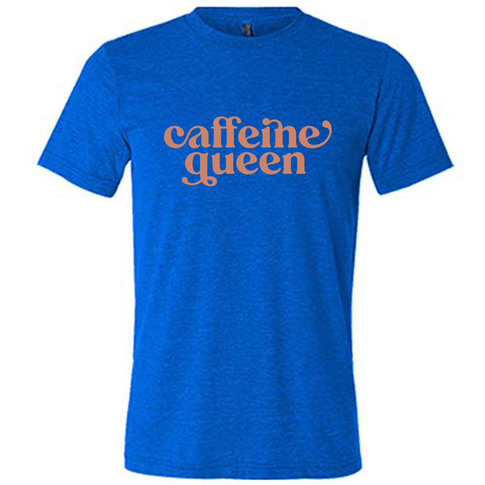 blue shirt with the text "Caffeine Queen" on it