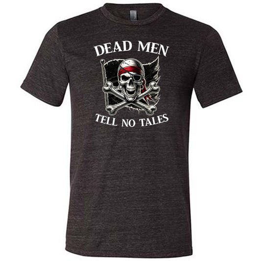 black shirt with the text "Dead Men Tell No Tales" on it