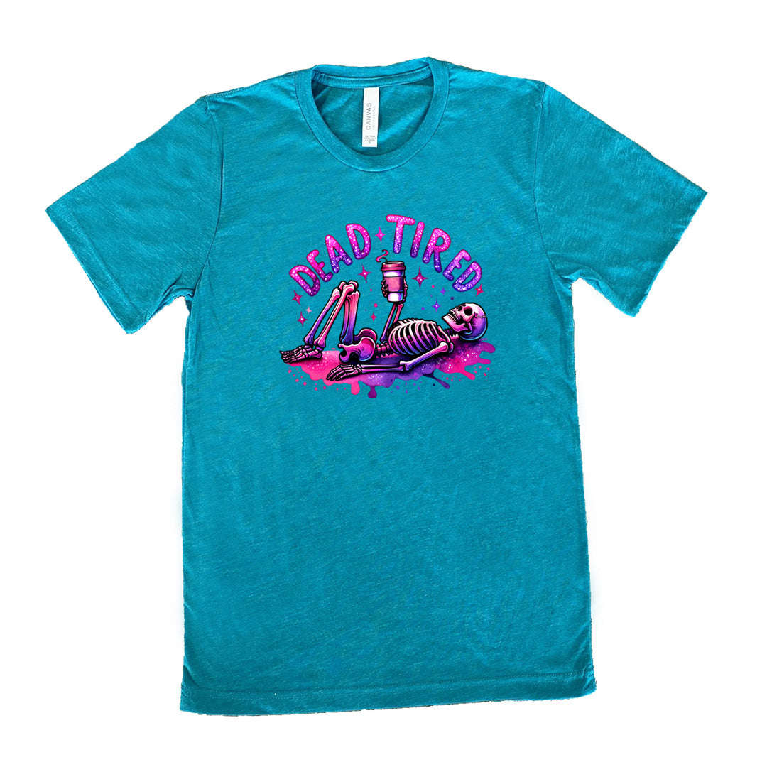 teal shirt with the text "Dead Tired" on it