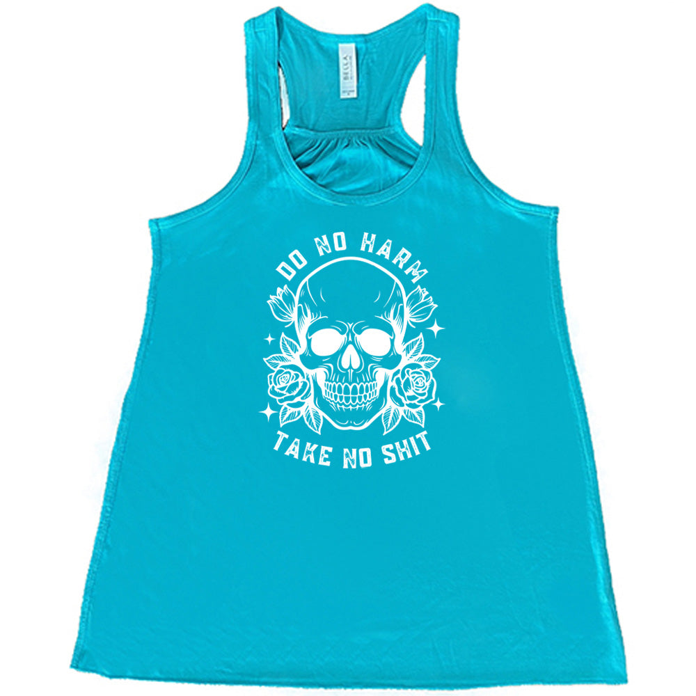 teal shirt with the text "Do No Harm, Take No Shit" on it