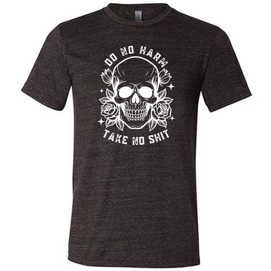 black shirt with the text "Do No Harm, Take No Shit" on it