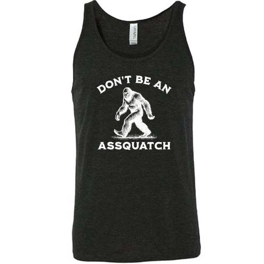 black shirt with the text "Don't Be An Assquatch" on it