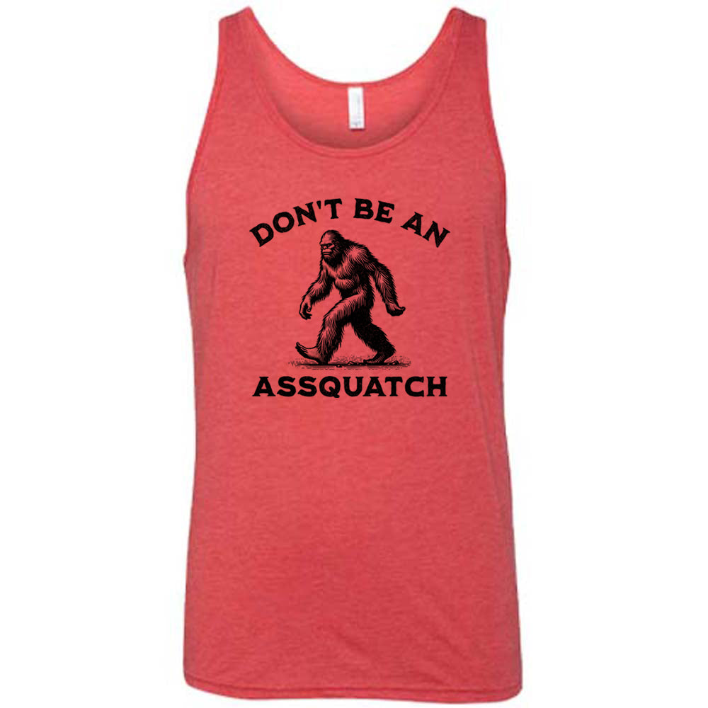 red shirt with the text "Don't Be An Assquatch" on it