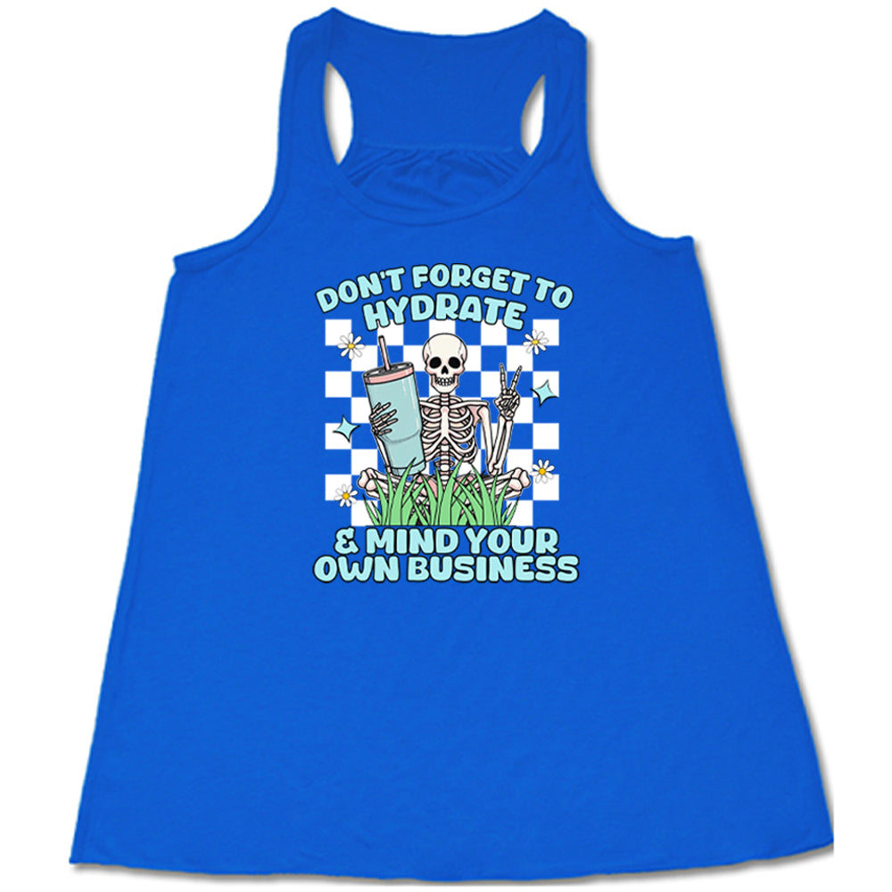 blue Don't Forget To Hydrate & Mind Your Own Business Shirt