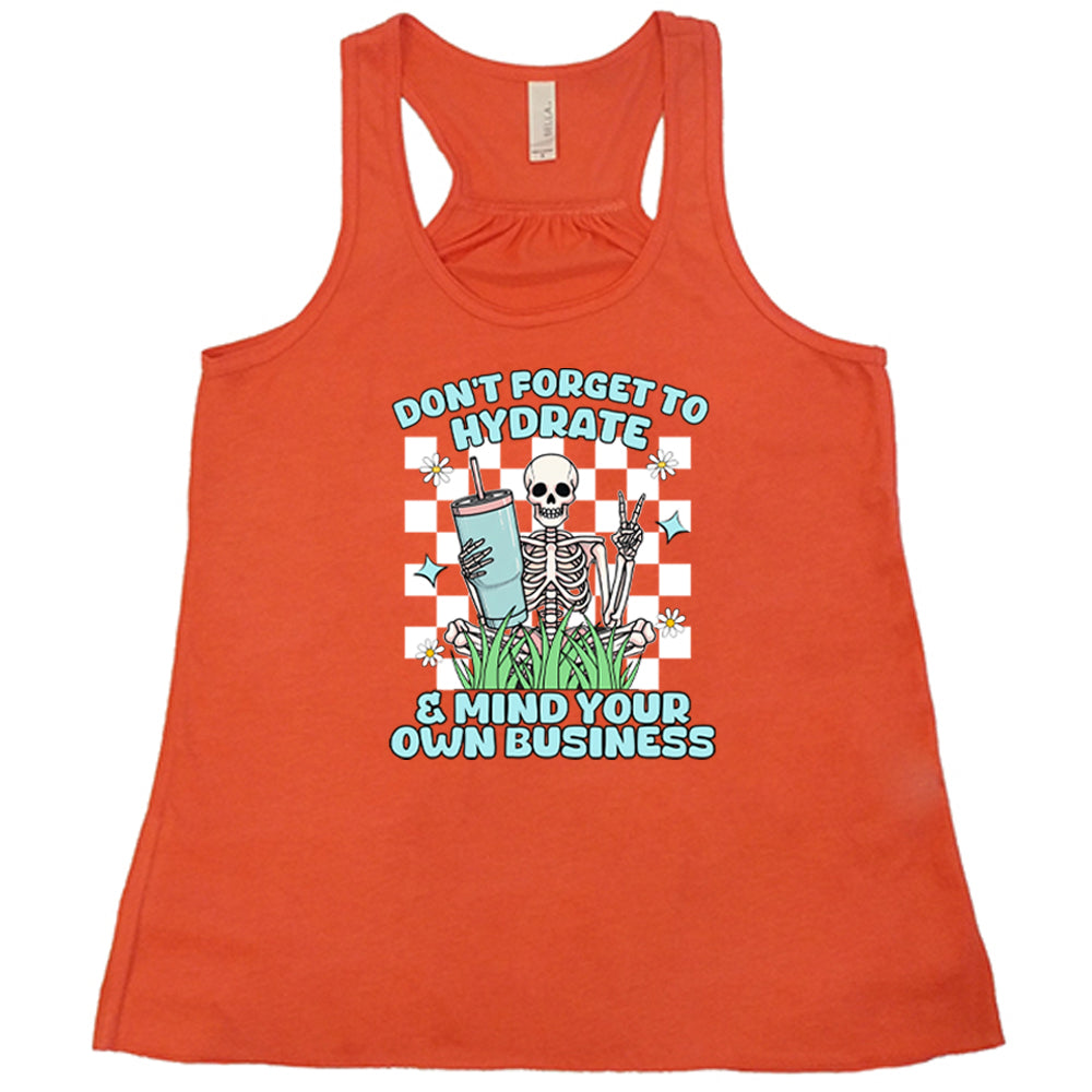 coral Don't Forget To Hydrate & Mind Your Own Business Shirt