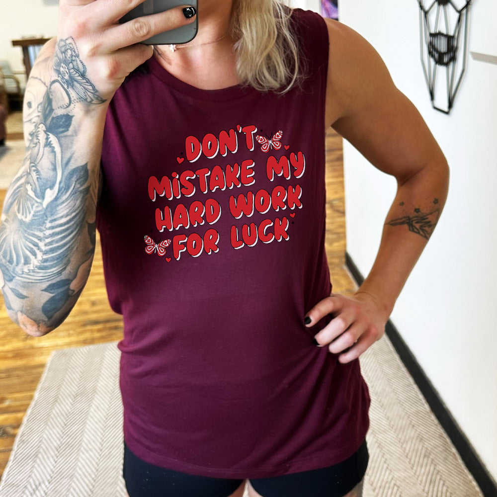 maroon muscle tank with the text "Don't Mistake My Hard Work For Luck" on it