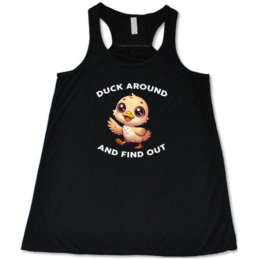 black shirt with the text "Duck Around And Find Out" on it