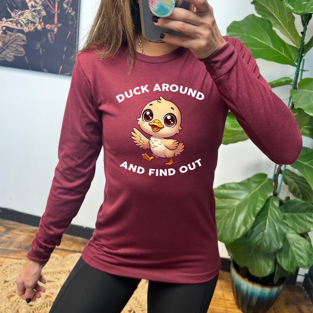 maroon long sleeve tee with the text "Duck Around And Find Out" on it