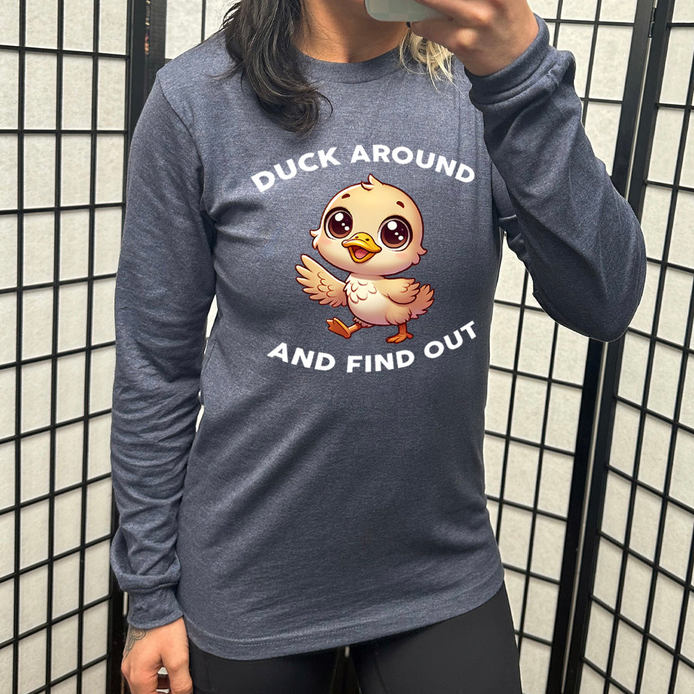 blue long sleeve tee with the text "Duck Around And Find Out" on it