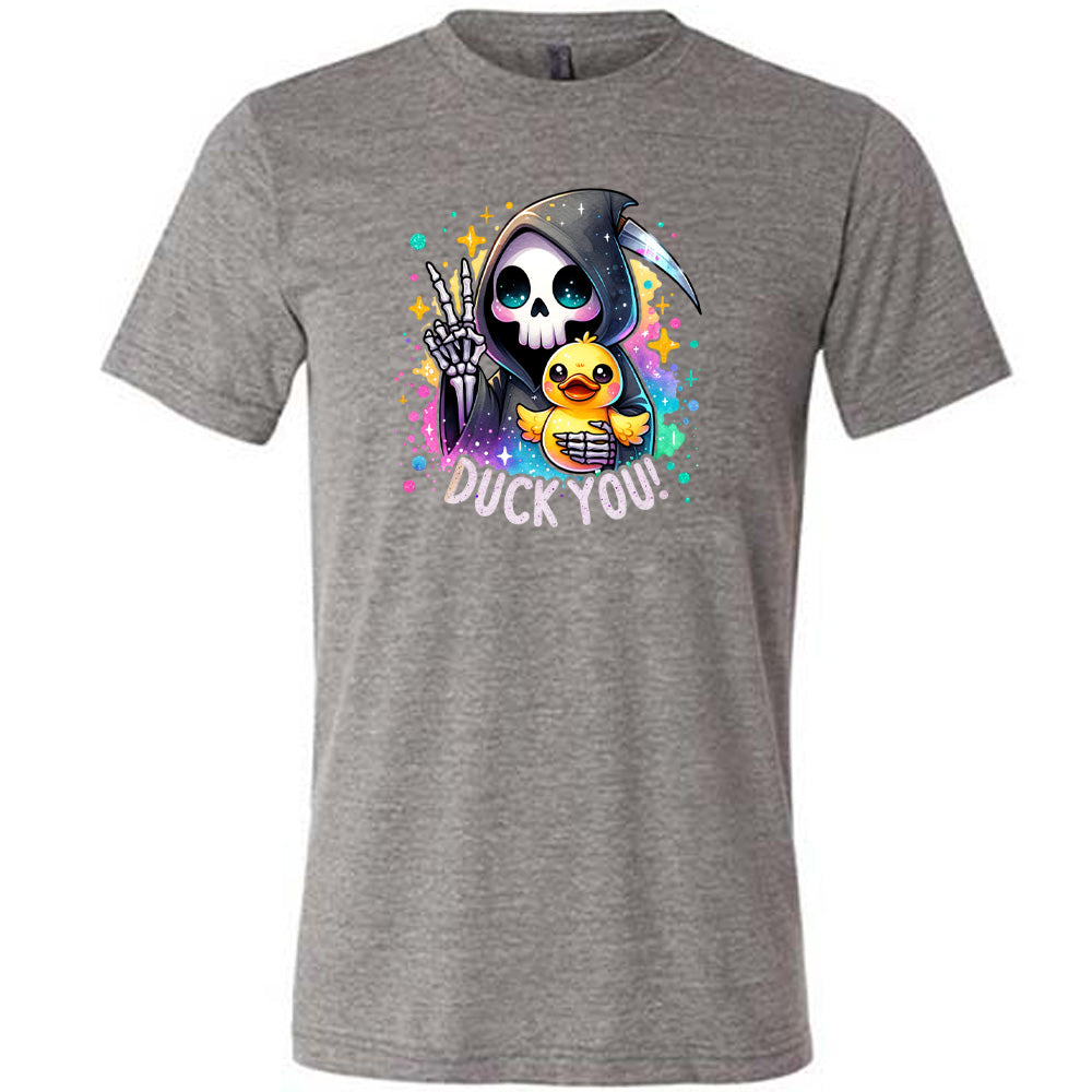 grey shirt with the text "Duck You!" on it