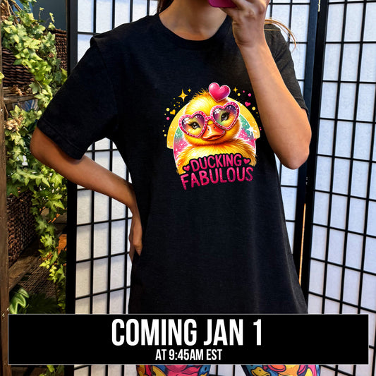 shirt with the text "Ducking Fabulous" on it coming soon