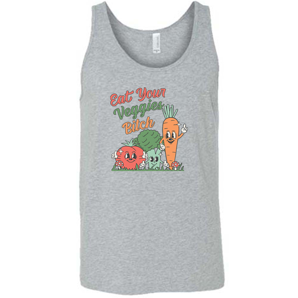 grey shirt with the text "Eat Your Veggies Bitch" on it