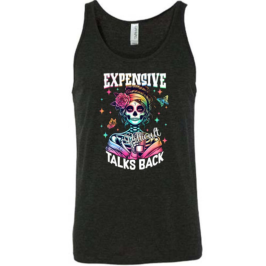 black unisex shirt with the saying "Expensive Difficult Talks Back" on it