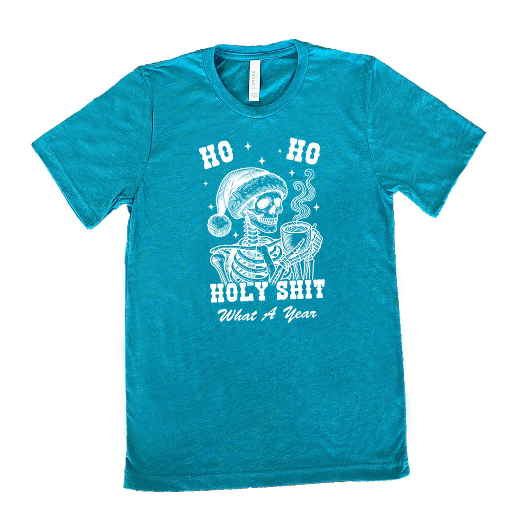 teal shirt with the text "Ho Ho Holy Shit What A Year" on it