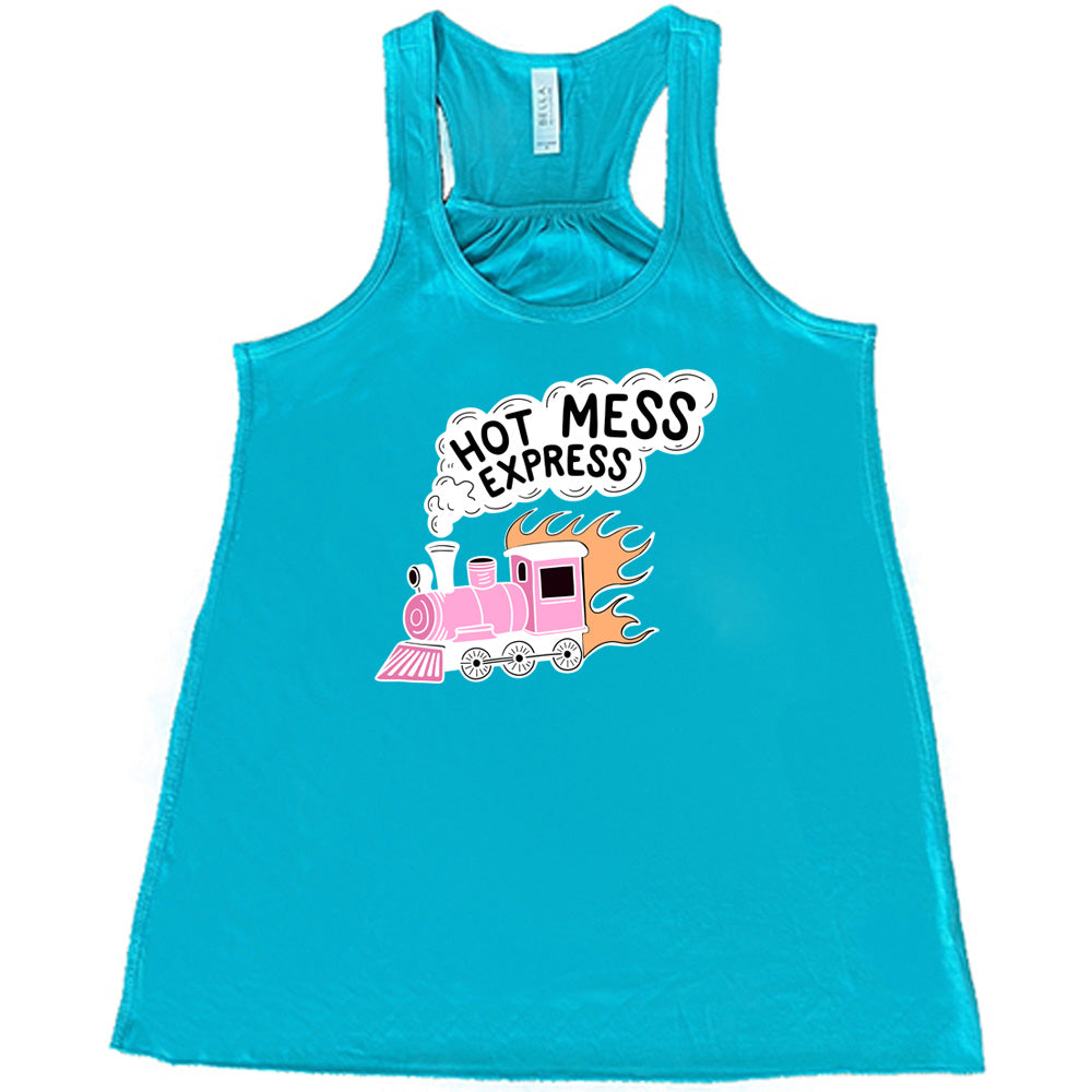 teal shirt with the text "Hot Mess Express" on it