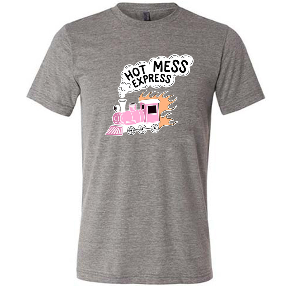 grey shirt with the text "Hot Mess Express" on it