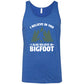 blue shirt with the text "I Believe In You I Also Believe In Bigfoot" on it