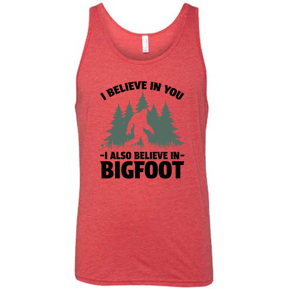 red shirt with the text "I Believe In You I Also Believe In Bigfoot" on it