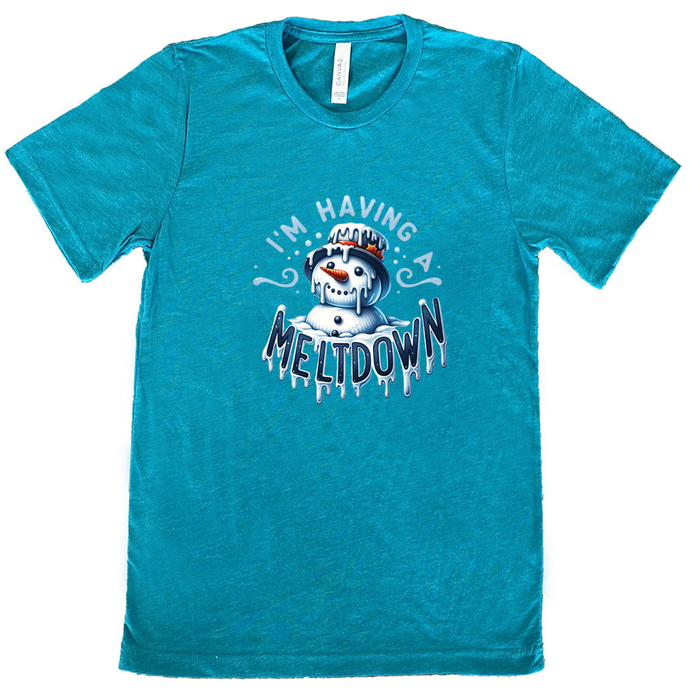 teal shirt with the text "I'm Having A Meltdown" on it