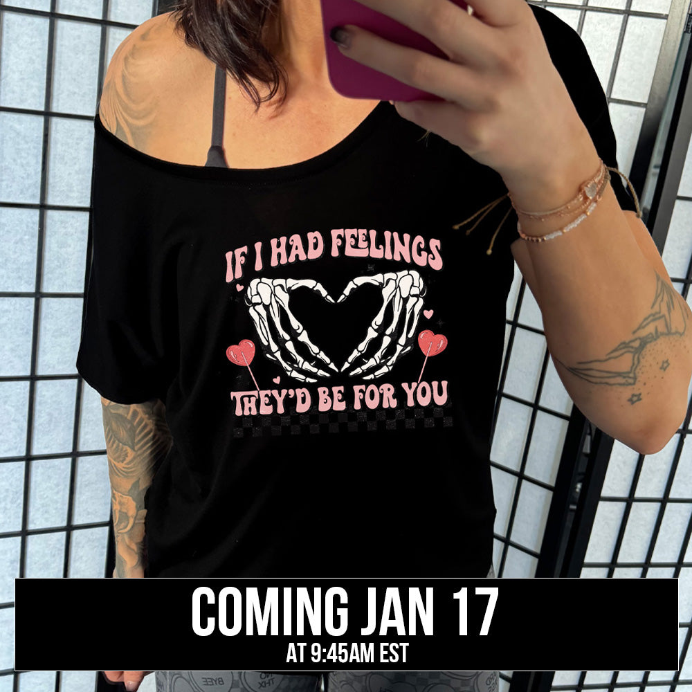 If I Had Feelings They'd Be For You | Skeleton Heart Hand | Slouchy Tee