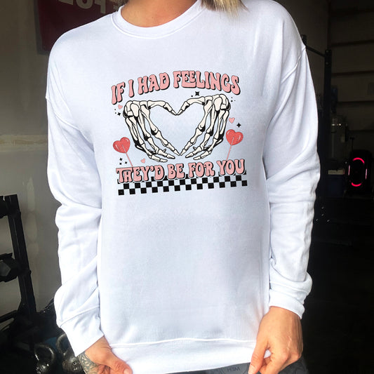 If I Had Feelings They'd Be For You | Skeleton Heart Hand Crew Neck