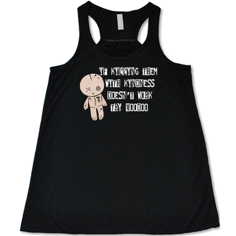 black shirt that has the text "If Killing Them With Kindness Doesn't Work Try Voodoo" on it