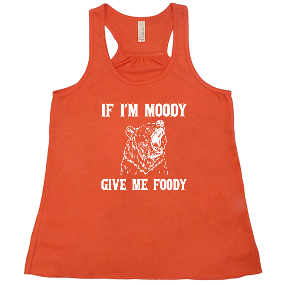 coral shirt with the text "If Moody Give Me Foody" on it