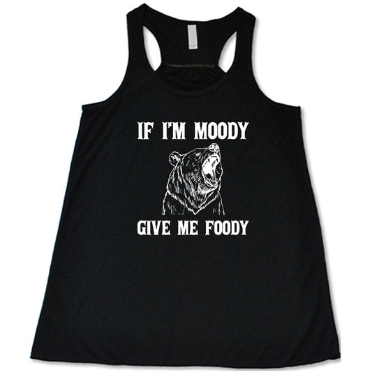 black shirt with the text "If Moody Give Me Foody" on it