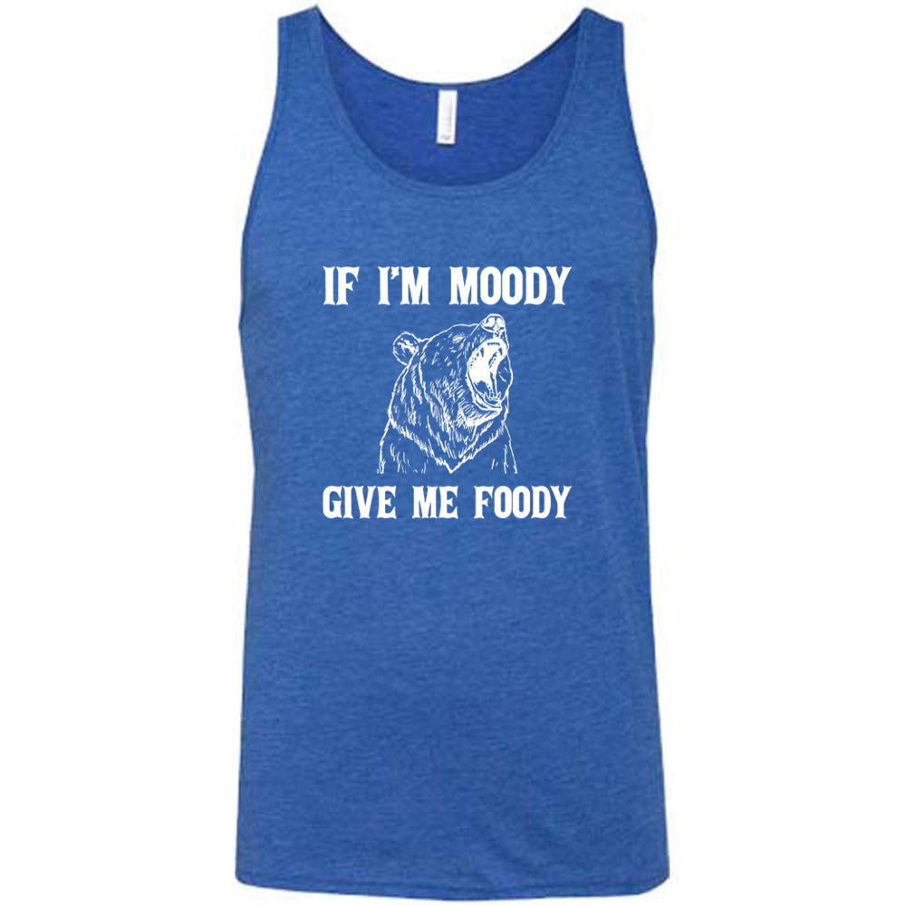 blue shirt with the text "If Moody Give Me Foody" on it