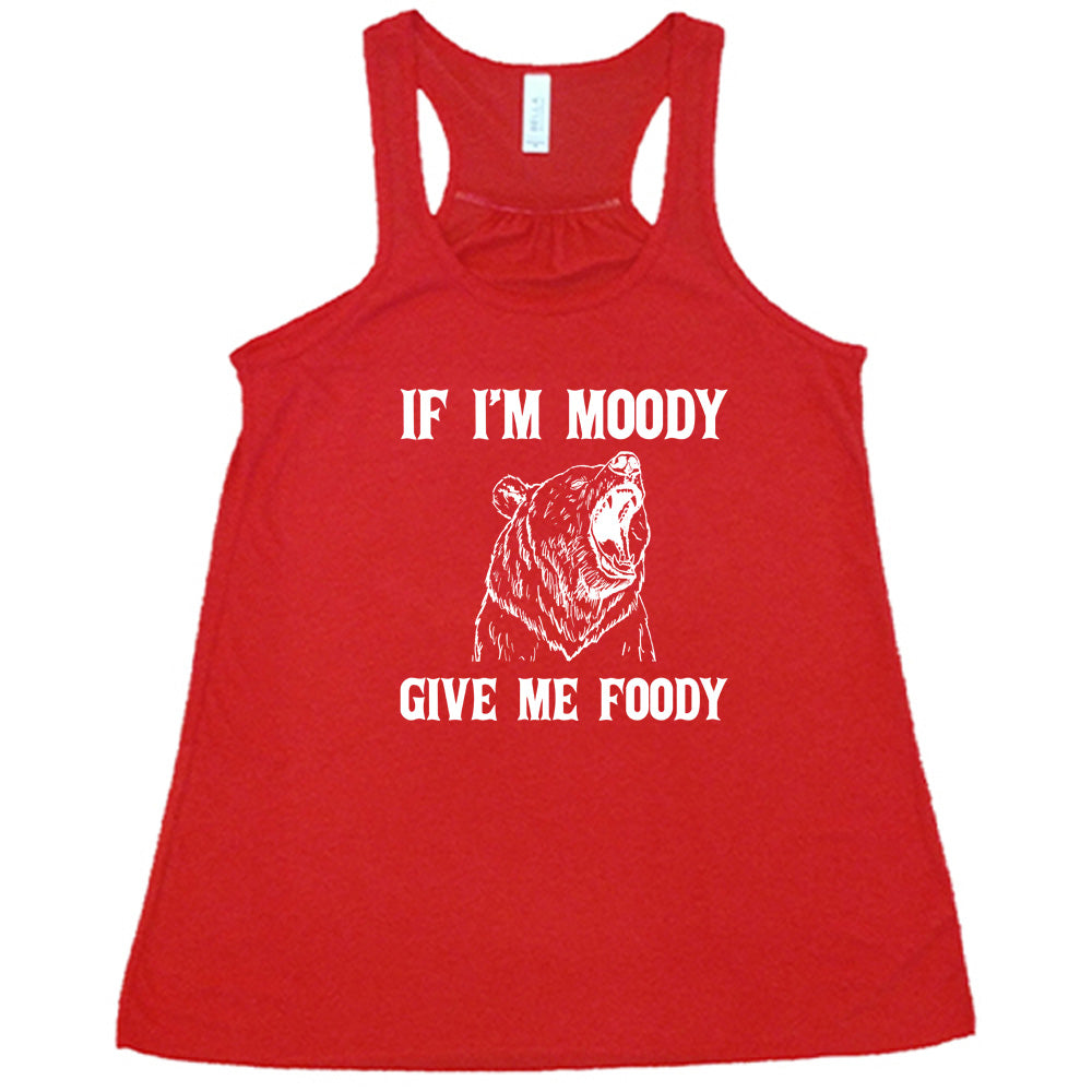 red shirt with the text "If Moody Give Me Foody" on it