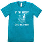 teal shirt with the text "If Moody Give Me Foody" on it