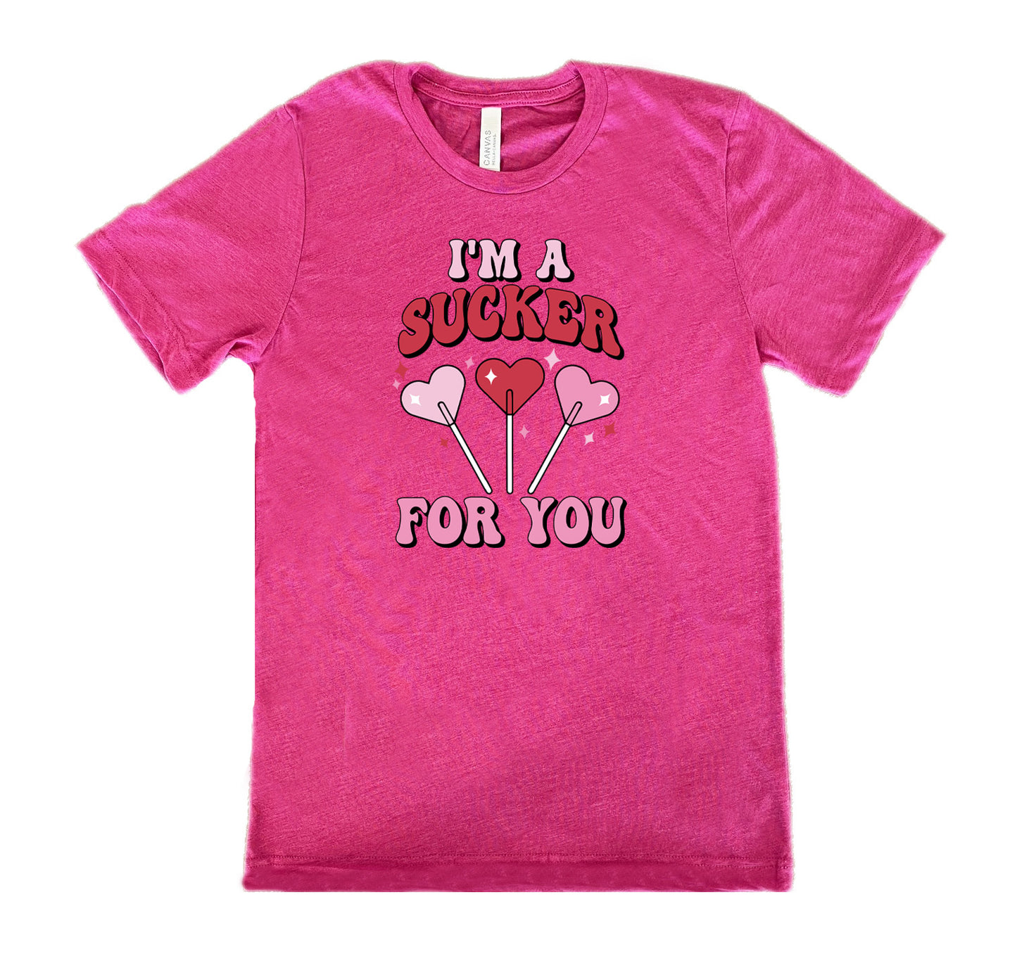 I'm A Sucker For You Shirt Unisex