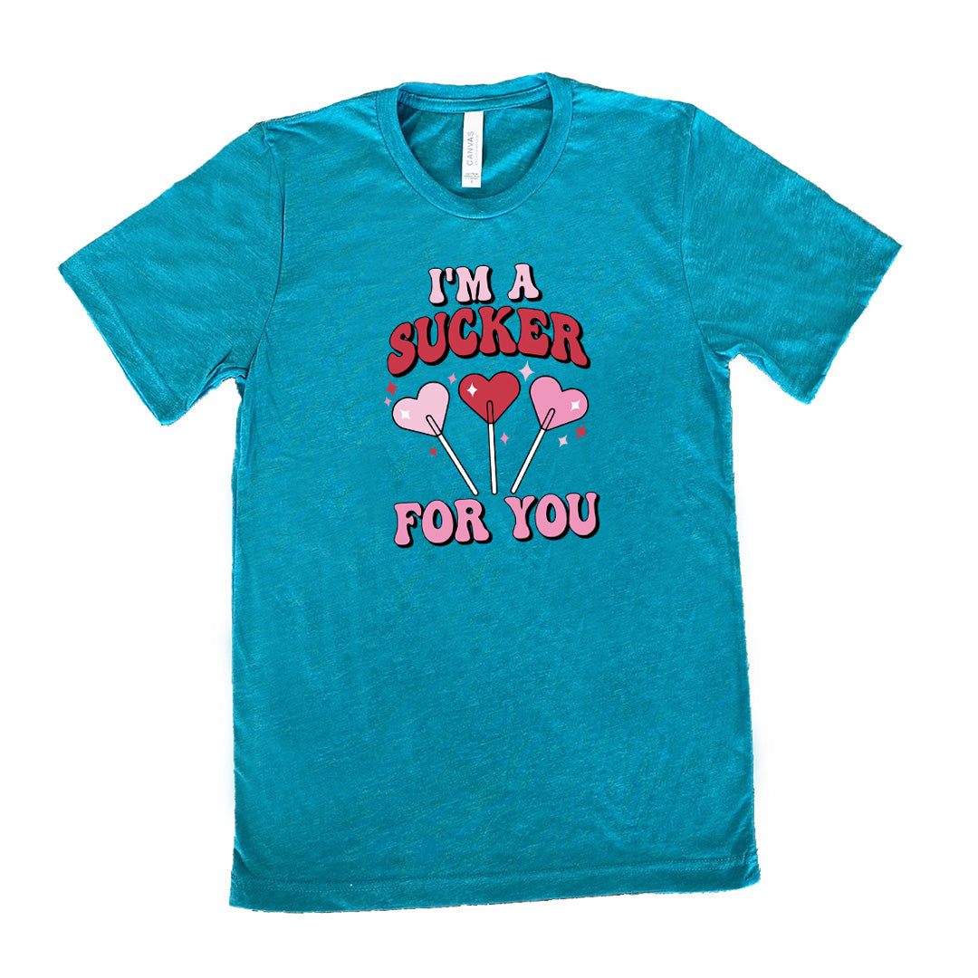 I'm A Sucker For You Shirt Unisex