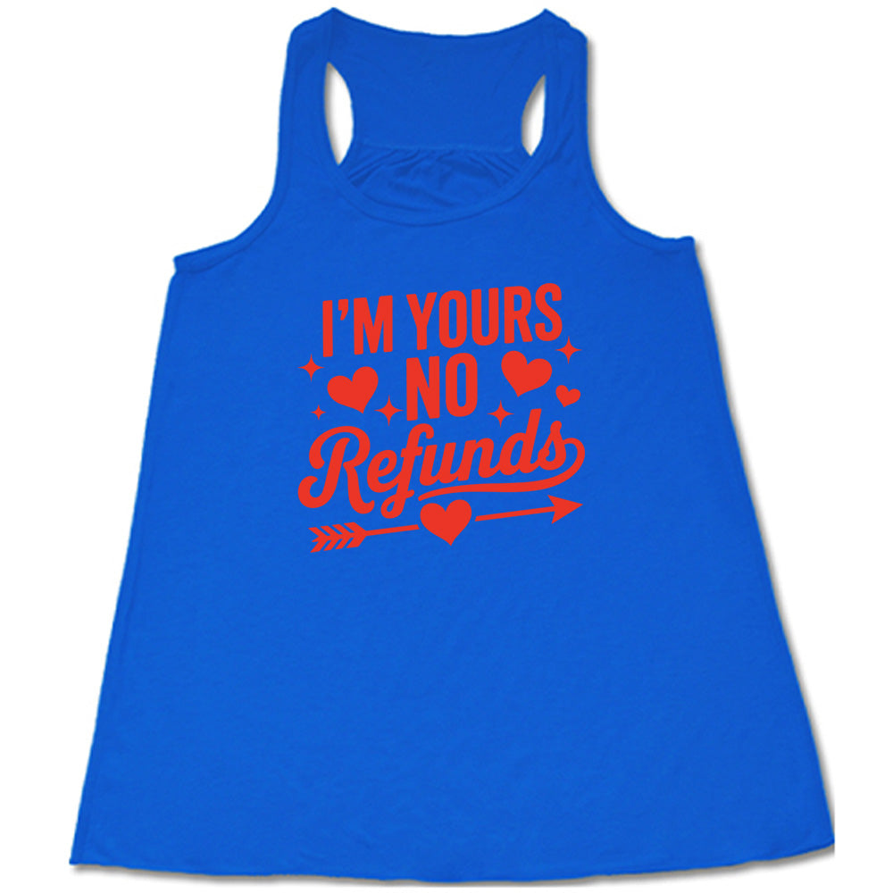 I'm Yours, No Refunds Shirt