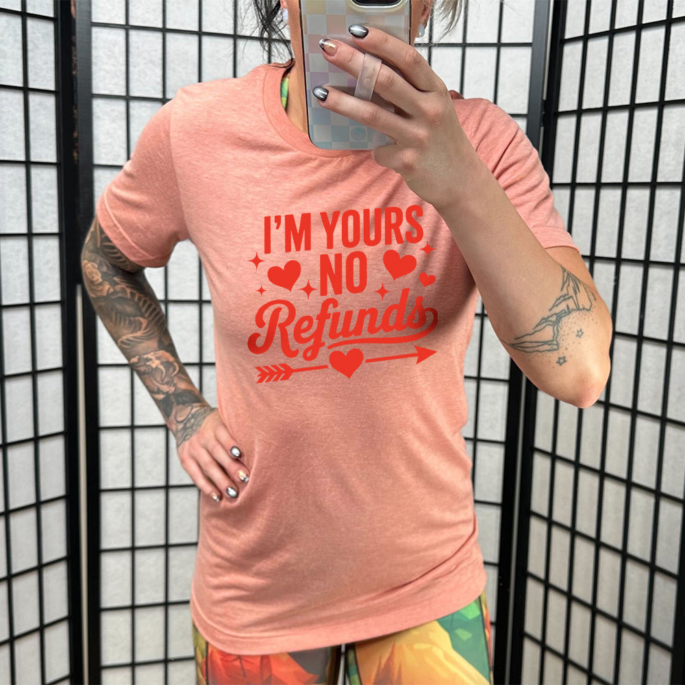 I'm Yours, No Refunds Shirt Unisex